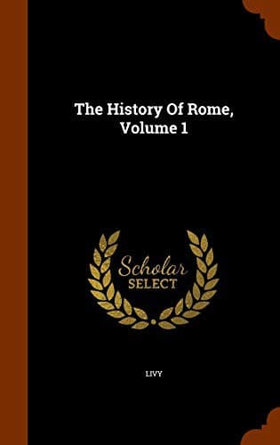 The History of Rome, Volume 1 — Livy